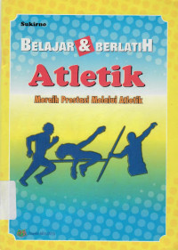 Image of Belajar & Berlatih Atletik : Meraih Prestasi Melalui Atletik
