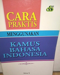 Image of CARA PRAKTIS MENGGUNAKAN KAMUS BAHASA INDONESIA