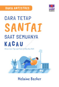 Image of Cara Tetap Santai Saat Semuanya Kacau (Buku Antistres)