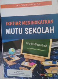 Image of IKHTIAR MENINGKATKAN MUTU SEKOLAH [POJOK TU]