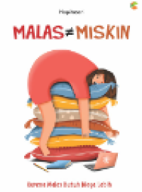 Image of Malas ≠ Miskin : karena malas butuh biaya lebih