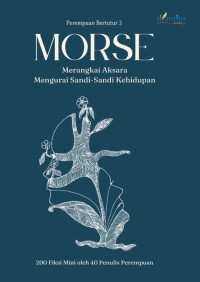 Image of Morse : Merangkai Aksara Mengurai Sandi-sandi Kehidupan