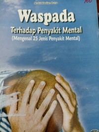 Image of Waspada dengan penyakit Mental (Mengenal 25 penyakit Mental)